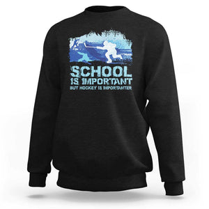 Funny School Is Important But Hockey Is Importanter Sweatshirt TS09 Black Print Your Wear