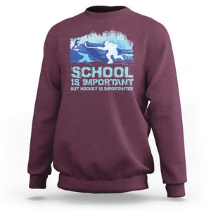 Funny School Is Important But Hockey Is Importanter Sweatshirt TS09 Maroon Print Your Wear