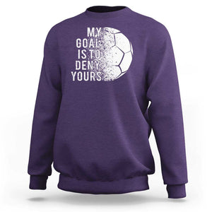 Soccer Goalkeeper Sweatshirt My Goal Is To Deny Yours TS09 Purple Print Your Wear