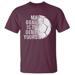 Soccer Goalkeeper T Shirt My Goal Is To Deny Yours TS09 Maroon Print Your Wear