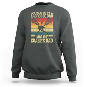 Funny I'm Not Just A Lacrosse Dad Sweatshirt I Am The Goalie Dad TS09 Dark Heather Print Your Wear