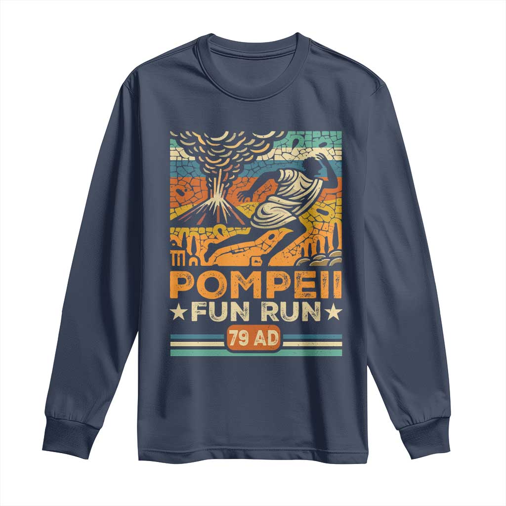 Funny Pompeii Fun Run Long Sleeve Shirt Geography Volcanologist TS09 Navy Print Your Wear