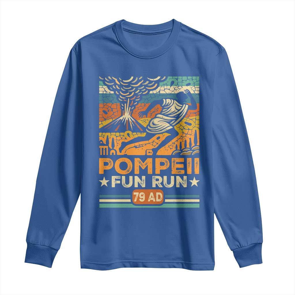 Funny Pompeii Fun Run Long Sleeve Shirt Geography Volcanologist TS09 Royal Blue Print Your Wear