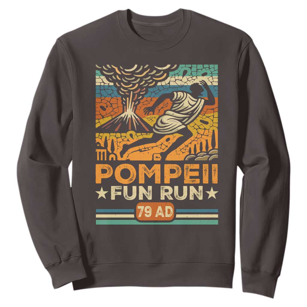 Funny Pompeii Fun Run Sweatshirt Geography Volcanologist TS09 Dark Chocolate Print Your Wear