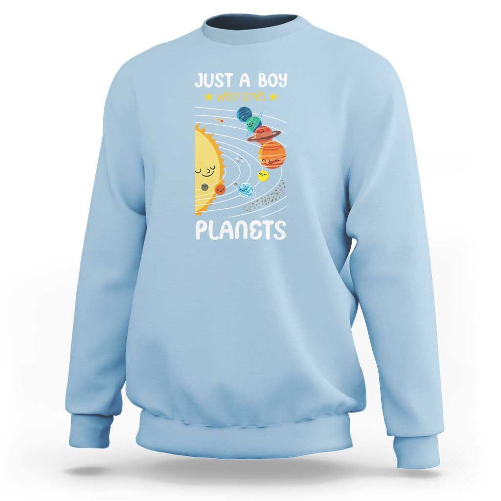 Solar System Astrology Outer Space Sweatshirt Just A Boy Who Loves Planets TS09 Light Blue Print Your Wear