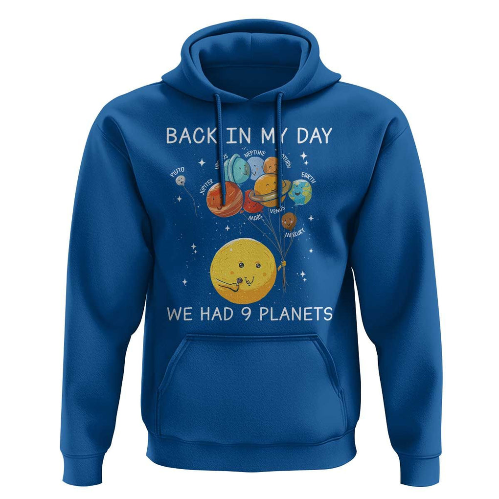 Outer Space Pluto Astronomy Hoodie Back In My Day We Had Nine Planets TS09 Royal Blue Print Your Wear