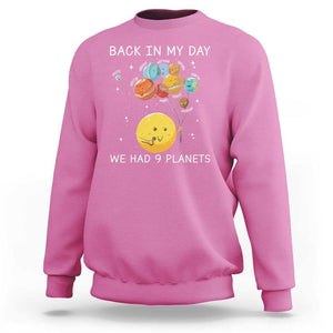 Outer Space Pluto Astronomy Sweatshirt Back In My Day We Had Nine Planets TS09 Azalea Print Your Wear