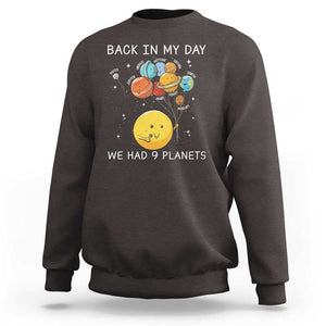 Outer Space Pluto Astronomy Sweatshirt Back In My Day We Had Nine Planets TS09 Dark Chocolate Print Your Wear