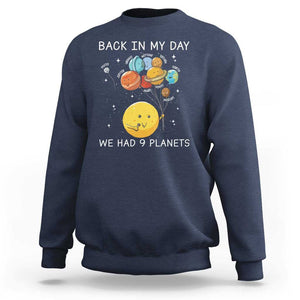 Outer Space Pluto Astronomy Sweatshirt Back In My Day We Had Nine Planets TS09 Navy Print Your Wear