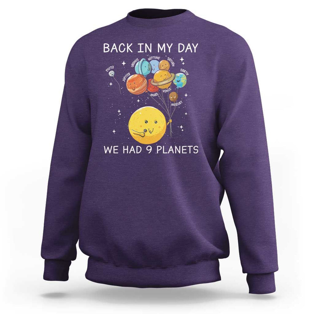 Outer Space Pluto Astronomy Sweatshirt Back In My Day We Had Nine Planets TS09 Purple Print Your Wear