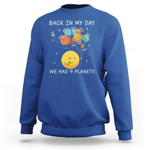 Outer Space Pluto Astronomy Sweatshirt Back In My Day We Had Nine Planets TS09 Royal Blue Print Your Wear