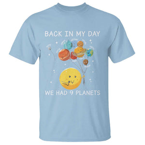 Outer Space Pluto Astronomy T Shirt Back In My Day We Had Nine Planets TS09 Light Blue Print Your Wear