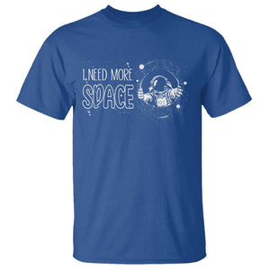 Outer Space Astronaut T Shirt I Need More Space TS09 Royal Blue Print Your Wear