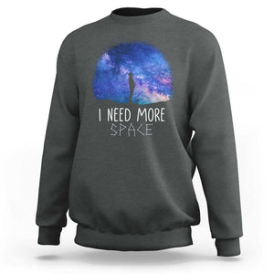 Astronomy Sweatshirt I Need More Space Galaxy Night Sky TS09 Dark Heather Print Your Wear