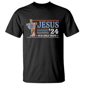 USA Election Christ T Shirt Jesus President 2024 Our Only Hope Christian TS09 Black Print Your Wear