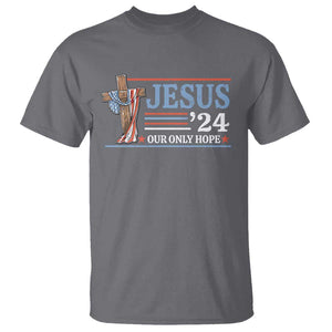 USA Election Christ T Shirt Jesus President 2024 Our Only Hope Christian TS09 Charcoal Print Your Wear