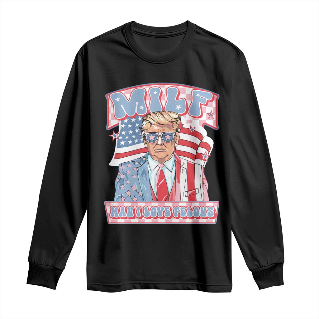 Funny Trump Supporter Long Sleeve Shirt MILF Man I Love Felons Pink Trump TS09 Black Print Your Wear