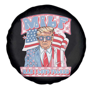 Funny Trump Supporter Spare Tire Cover MILF Man I Love Felons Pink Trump TS09 Print Your Wear