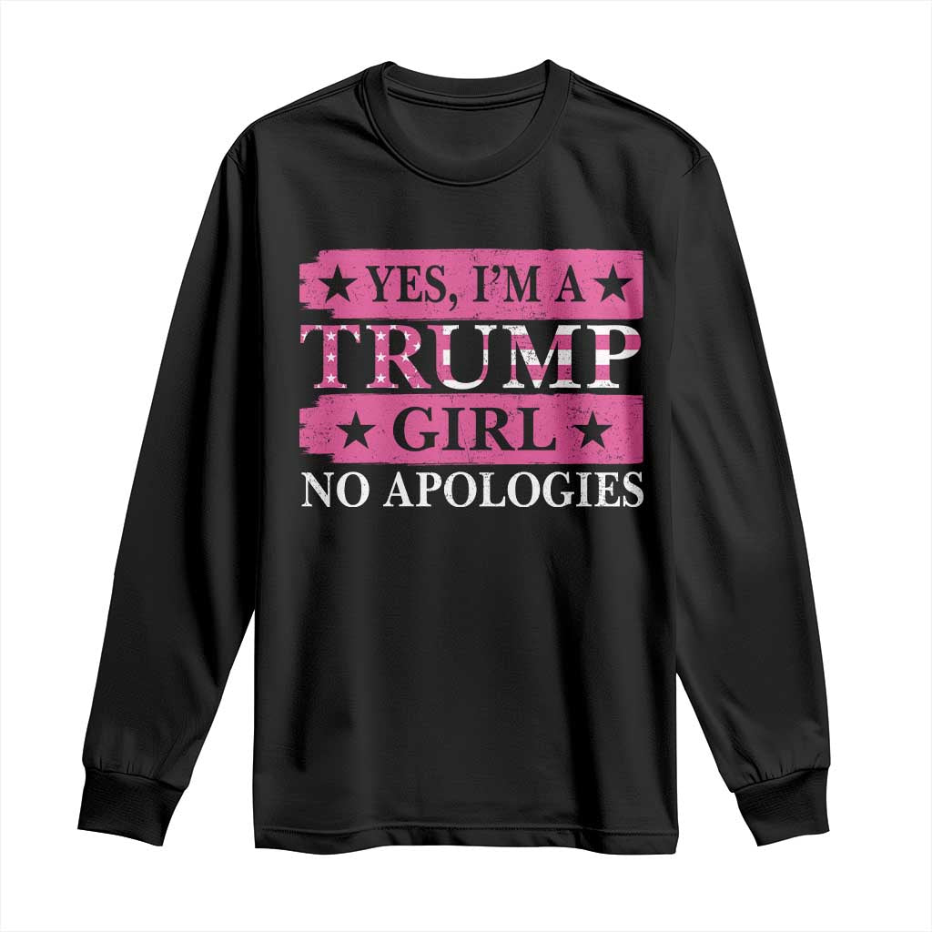 Funny Trump Supporter Long Sleeve Shirt Yes I'm A Trump Girl No Apologies 2024 Election TS09 Black Print Your Wear