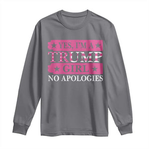 Funny Trump Supporter Long Sleeve Shirt Yes I'm A Trump Girl No Apologies 2024 Election TS09 Charcoal Print Your Wear