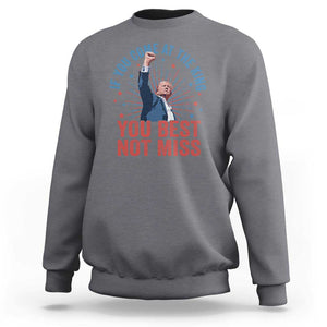 Trump Raised Fist Sweatshirt If You Come At The King You Best Not Miss TS09 Charcoal Print Your Wear