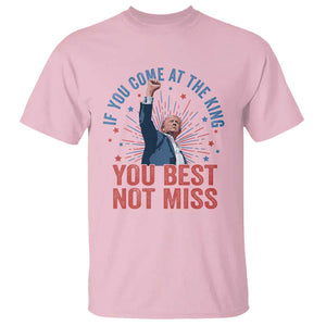 Trump Raised Fist T Shirt If You Come At The King You Best Not Miss TS09 Light Pink Print Your Wear