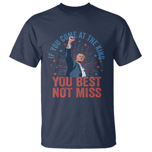 Trump Raised Fist T Shirt If You Come At The King You Best Not Miss TS09 Navy Print Your Wear