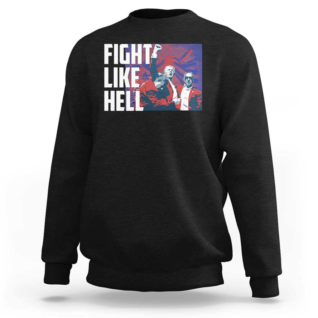 Trump 2024 Sweatshirt Fight Like Hell Raise Fist TS09 Black Print Your Wear