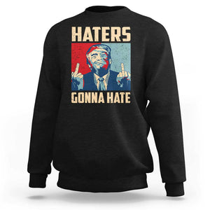 Funny Trump Sweatshirt Haters Gonna Hate Middle Finger TS09 Black Print Your Wear