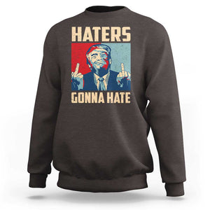 Funny Trump Sweatshirt Haters Gonna Hate Middle Finger TS09 Dark Chocolate Print Your Wear