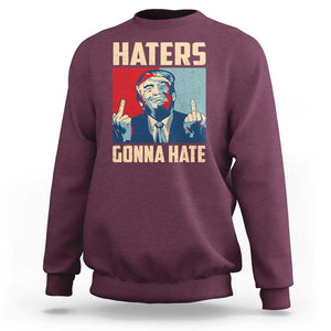 Funny Trump Sweatshirt Haters Gonna Hate Middle Finger TS09 Maroon Print Your Wear