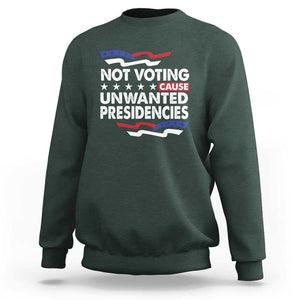 Vote 2024 Sweatshirt Not Voting Causes Unwanted Presidencies TS09 Dark Forest Green Print Your Wear