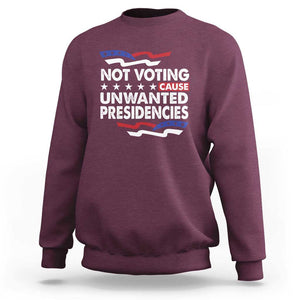 Vote 2024 Sweatshirt Not Voting Causes Unwanted Presidencies TS09 Maroon Print Your Wear