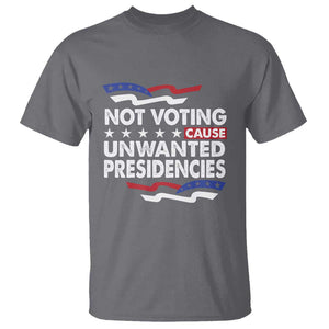 Vote 2024 T Shirt Not Voting Causes Unwanted Presidencies TS09 Charcoal Print Your Wear