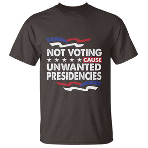 Vote 2024 T Shirt Not Voting Causes Unwanted Presidencies TS09 Dark Chocolate Print Your Wear