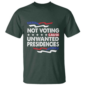 Vote 2024 T Shirt Not Voting Causes Unwanted Presidencies TS09 Dark Forest Green Print Your Wear