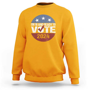 Vote 2024 Sweatshirt 18 and Ready To Vote First Time Voter TS09 Gold Print Your Wear