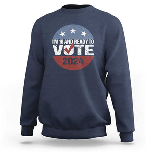 Vote 2024 Sweatshirt 18 and Ready To Vote First Time Voter TS09 Navy Print Your Wear