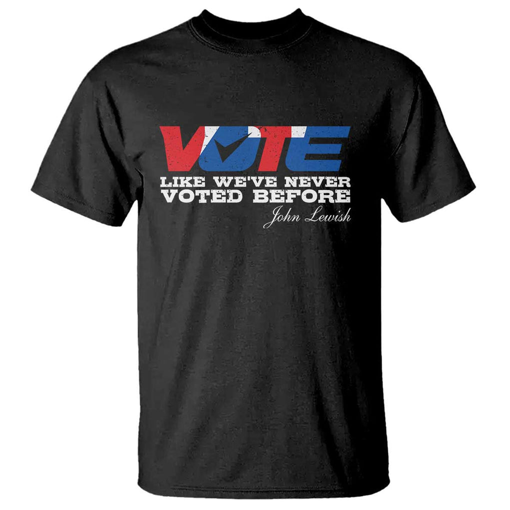 Vote 2024 T Shirt Like We've Never Voted Before TS09 Black Print Your Wear