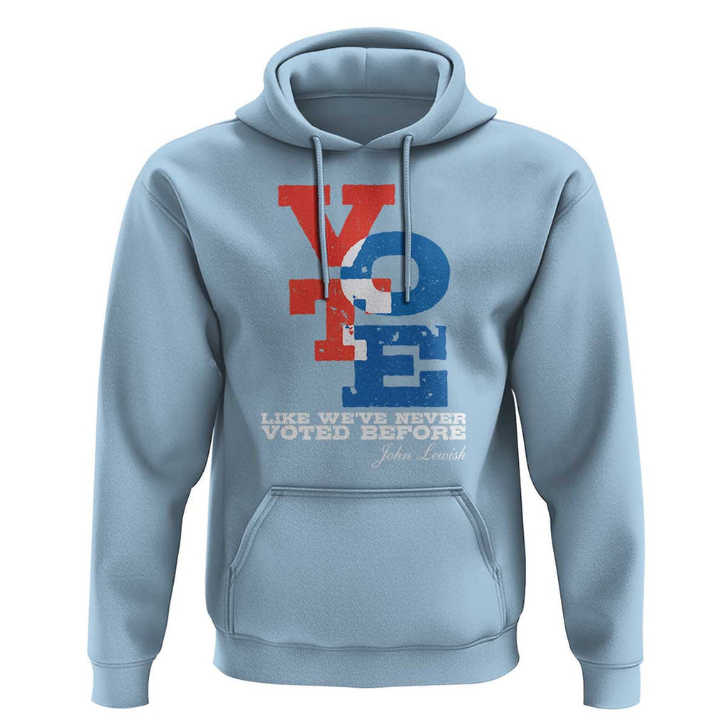 Voting 2024 Hoodie Like We've Never Voted Before TS09 Light Blue Print Your Wear