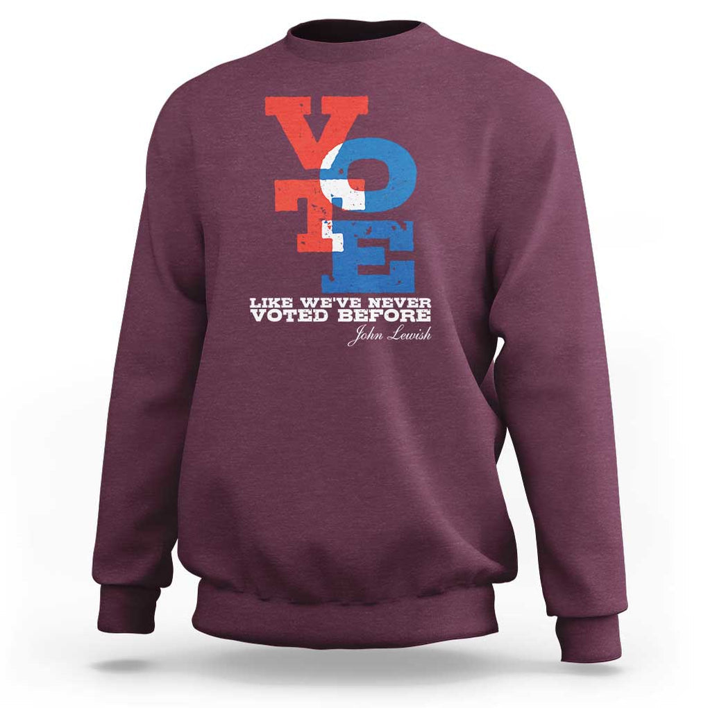 Voting 2024 Sweatshirt Like We've Never Voted Before TS09 Maroon Print Your Wear