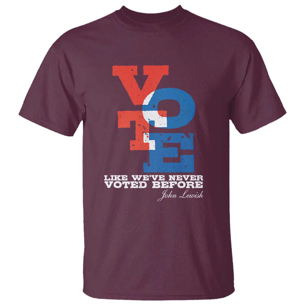 Voting 2024 T Shirt Like We've Never Voted Before TS09 Maroon Print Your Wear