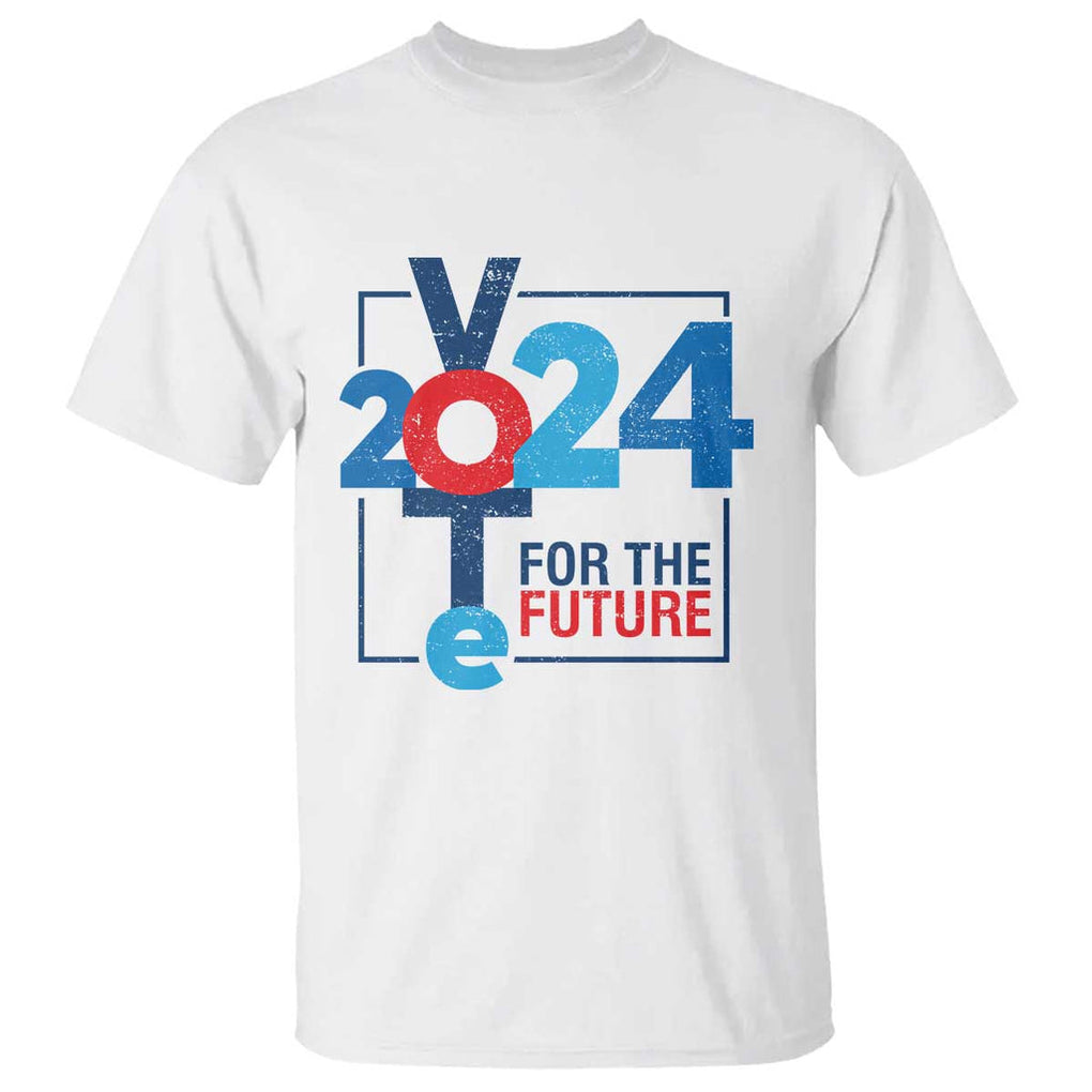 Vote 2024 T Shirt For The Future TS09 White Print Your Wear