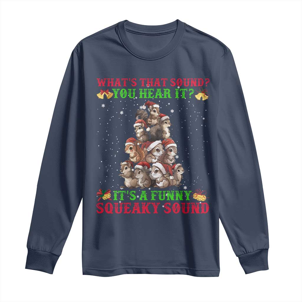 Squirrel Christmas Long Sleeve Shirt It's A Funny Squeaky Sound TS09 Navy Print Your Wear