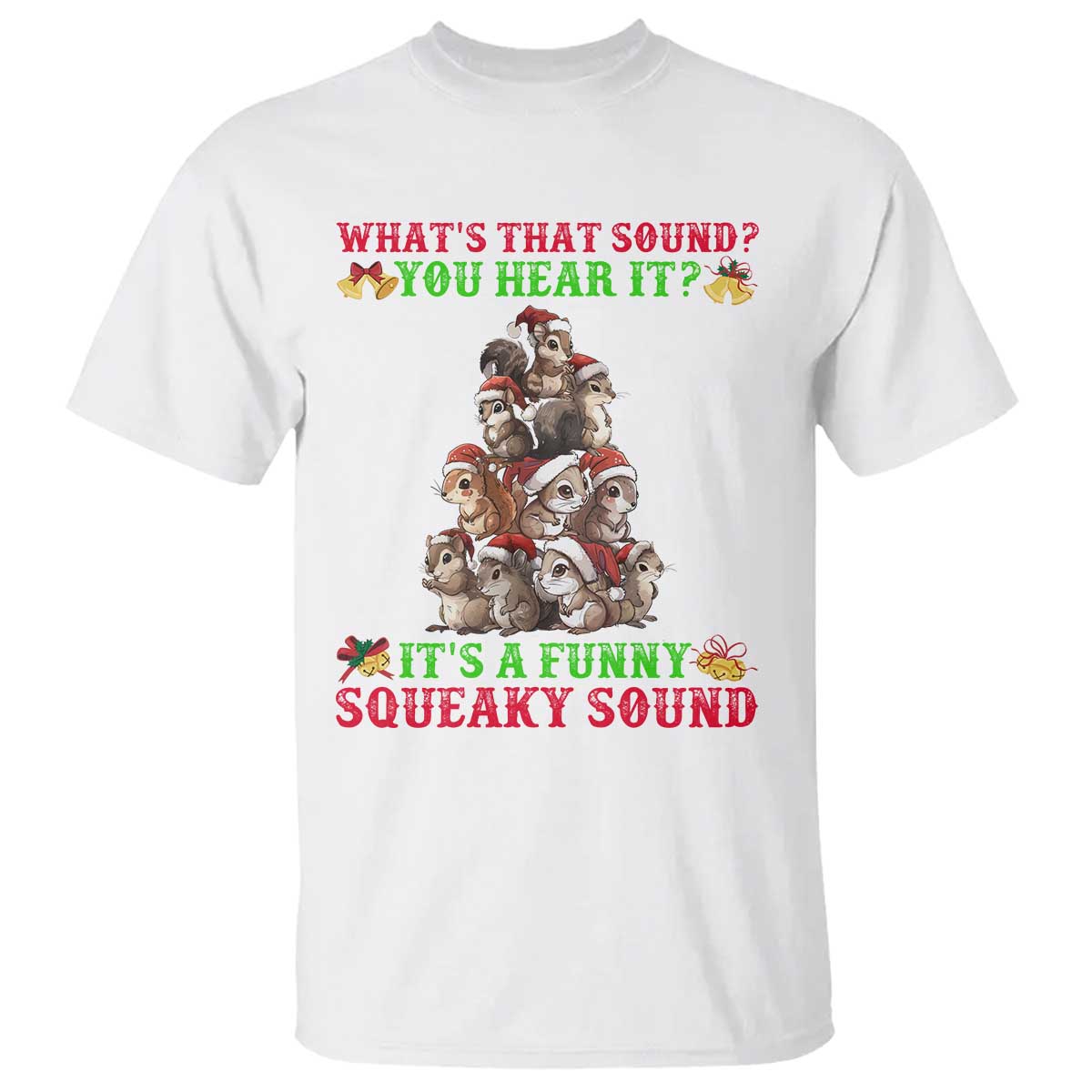 Squirrel Christmas T Shirt It's A Funny Squeaky Sound TS09 White Print Your Wear