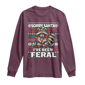 Funny Christmas Raccoon Long Sleeve Shirt Sorry Santa I've Been Feral TS09 Maroon Print Your Wear