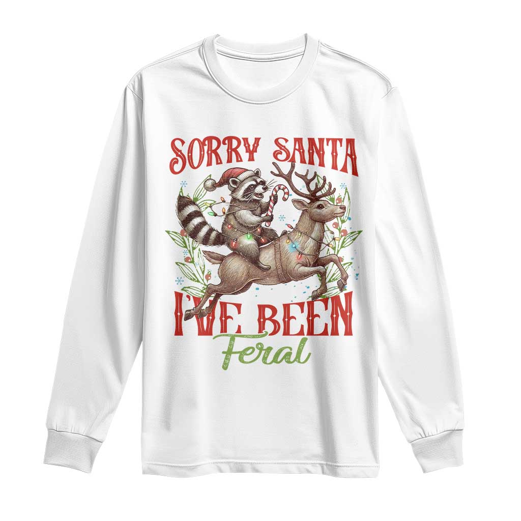 Funny Christmas Raccoon Long Sleeve Shirt Sorry Santa I've Been Feral Reindeer TS09 White Print Your Wear