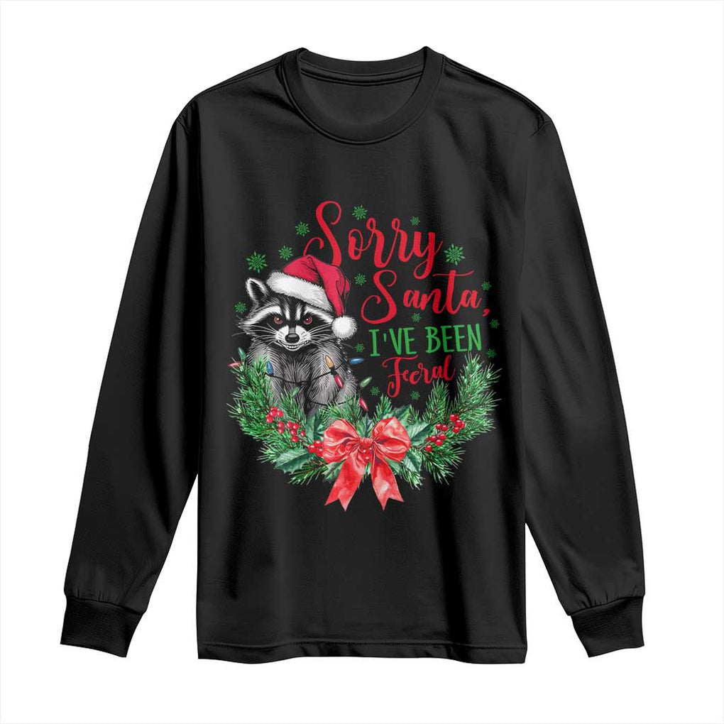 Funny Christmas Long Sleeve Shirt Sorry Santa I've Been Feral Raccoon TS09 Black Print Your Wear