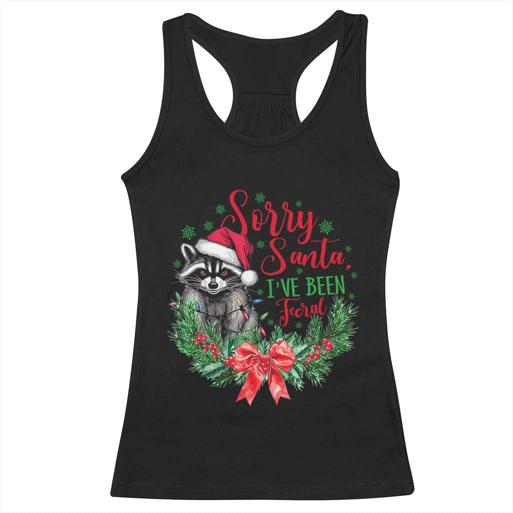 Funny Christmas Racerback Tank Top Sorry Santa I've Been Feral Raccoon TS09 Black Print Your Wear