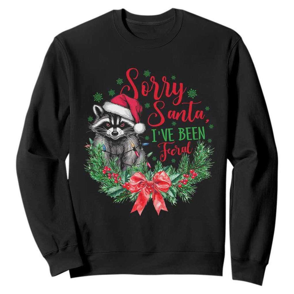 Funny Christmas Sweatshirt Sorry Santa I've Been Feral Raccoon TS09 Black Print Your Wear